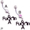 Navel ring with dangling black "F*ckin A"