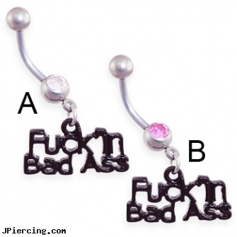 Navel ring with dangling black \"F*ckin Bad A**\", real diamond navel jewelry, navel piercing in baltimore md, belly buttons navel piercings, how do you use cock ring, self piercing and earrings